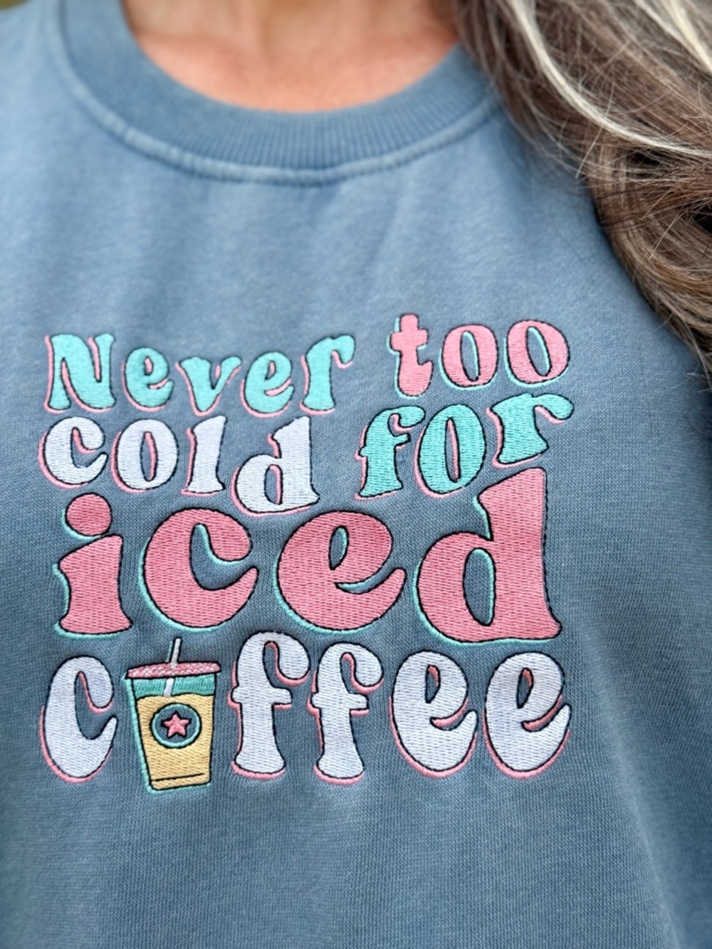 NEW Never Too Cold for Iced Coffee Embroidered Blue Sweatshirt Gift